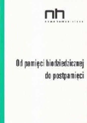Szostek T., Sendyka R., Nycz R. Od pamięci biodziedzicznej do postpamięci