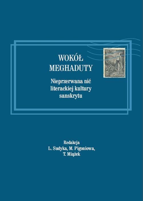 Sudyka L., Pigoń M., Miążek T. Wokół „Meghaduty”: nieprzewana nić literackiej kultury sanskrytu