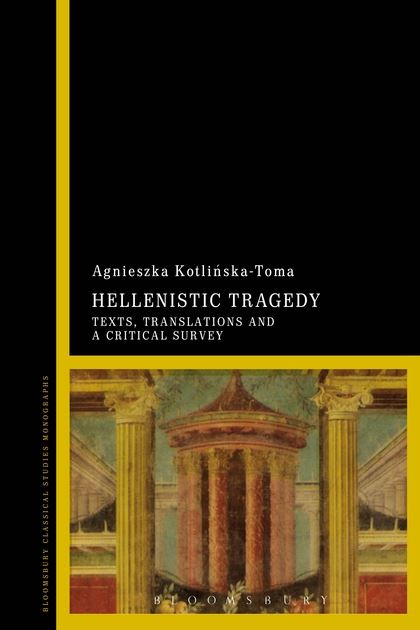 Kotlińska-Toma A. Hellenistic tragedy: texts, transaltions and a critical survey