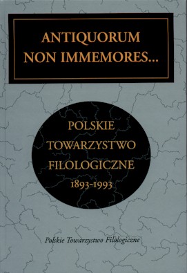 Łanowski J. Szastyńska-Siemion A. Antiquorum non immemores… Polskie Towarzystwo Filologiczne (1893-1993): księga zbiorowa