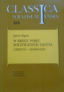 Pigoń J. W kręgu pojęć politycznych Tacyta: libertas–moderatio