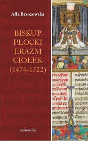 Brzozowska A. Biskup płocki Erazm Ciołek (1474-1522)