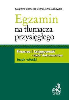 Biernacka-Licznar K., Żuchowska E. Egzamin na tłumacza przysięgłego: finanse i księgowość – zbiór dokumentów: język włoski