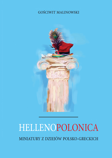 Malinowski G. Hellenopolonica. Miniatury z dziejów polsko-greckich