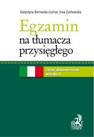 Biernacka-Licznar K., Żuchowska E. Egzamin na tłumacza przysięgłego: zbiór dokumentów włoskich
