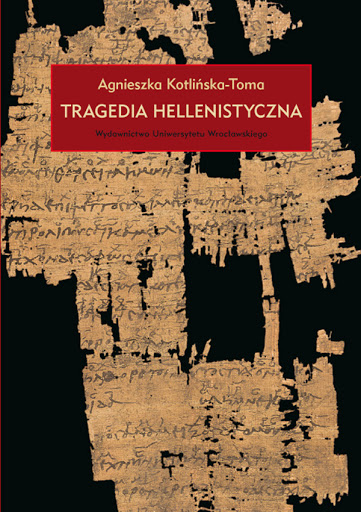 Kotlińska-Toma A. Tragedia hellenistyczna