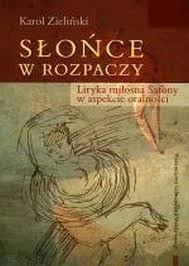 Zieliński K. Słońce w rozpaczy: liryka miłosna Safony w aspekcie oralności