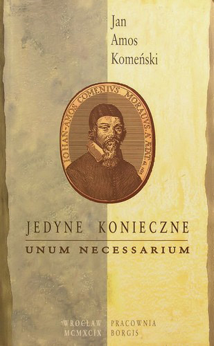 Komenský J.A., Sachse J., Magdziak M. Unum necessarium czyli Jedyne Konieczne