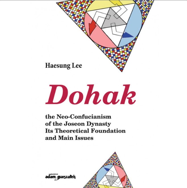 Lee H. Dohak, the Neo-Confucianism of the Joseon Dynasty. Its Theoretical Foundation and Main Issues